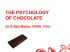 THE PSYCHOLOGY OF CHOCOLATE