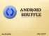 Android Shuffle